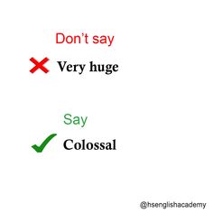 the words don't say and very huge say colosal on white paper