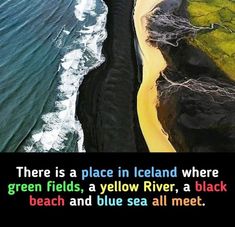 there is a place in iceland where green fields, a yellow river, a black beach and blue sea all meet