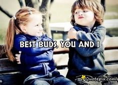 Best Buds, You And I.. #friendship #quotes Best Bud, Best Friend Quotes, Friends Quotes, Friends Forever, Don't Worry, I Laughed