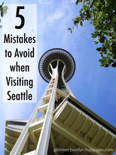 the top of a tower with text overlay that reads 5 misstakes to avoid when visiting seattle