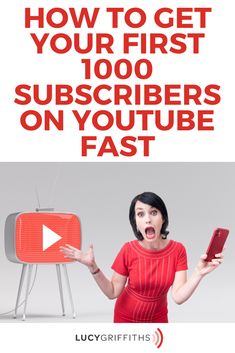 a woman in red shirt holding up a cell phone and an old fashioned television with the words how to get your first 100 subs on youtube fast