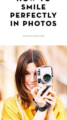 a woman holding a camera with the words how to smile perfectly in photos