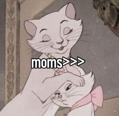 two cartoon cats hugging each other with the caption mom's = > >