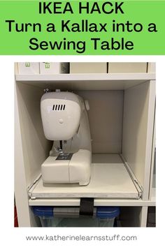 a sewing machine sitting on top of a white shelf next to a green sign that says ikea hack turn a kallax into a sewing table