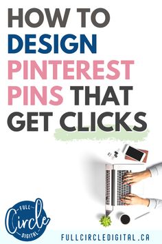 a person typing on a laptop with the text how to design pinterest pins that get clicks