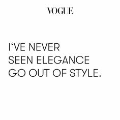 an advertisement with the words'i've never seen elegance go out of style