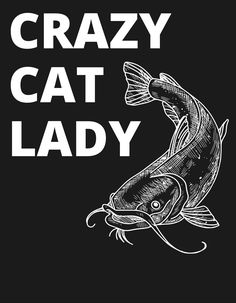 a black and white poster with the words crazy cat lady on it's side