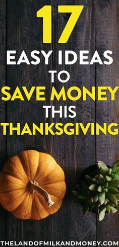 pumpkins and succulents with text that says 17 easy ideas to save money this thanksgiving