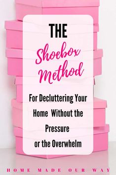 the shoebox method for decluttering your home without the pressure or the overwhelm