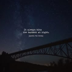 the night sky is filled with stars above a bridge that reads, it always hits the harvest at night