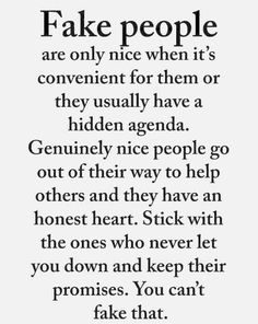 a poem written in black and white with the words fake people are only nice when it's convenient to them or they usually have a hidden agenda