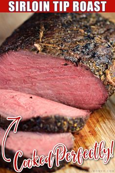 sliced roast beef on a cutting board with text overlay that reads, how to cook the best sirloin tip roast