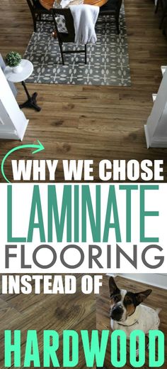 a dog sitting on the floor in front of a dining room table and chairs with text that reads, why we chose laminate flooring instead of hard wood