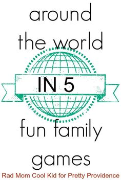 the cover of around the world in 5 fun family games by rad mom cool kid for pretty providence