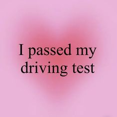 the words i passed my driving test are shown in black on a pink heart background