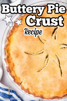 a close up of a pie on a plate with the words buttery pie crust recipe