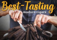 a man cutting cigars with a knife on top of it and the words best tasting maduro cigars