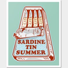 a poster with the words sardine tin summer on it