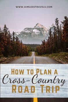 a road with the words how to plan a cross country road trip