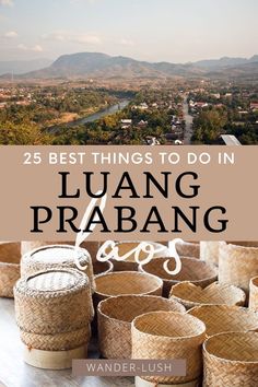 baskets with the title 25 best things to do in luang prabang