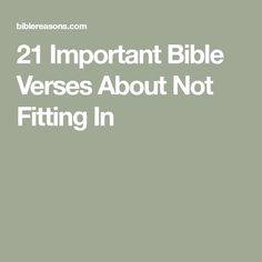 the words 21 important bible verses about not fitting in