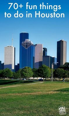 the city skyline with text overlay that reads 70 + fun things to do in houston