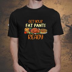 Buy Get Your Fat Pants Ready I Thanksgiving Food Turkey Dinner Shirt at Fantasywears. Hight quality products with perfect design is available in a spectrum of colors and sizes, and many different types of shirts! Unisex T-Shirt – 100% Cotton (fiber content may vary for different colors) – Medium fabric (5.3 oz/yd² (180 g/m²)) – Classic fit – Tear away the label – Runs true to size Women T-Shirt – 100% combed ringspun cotton (fiber content may vary for different colors) – Light fabric (4.3 oz/yd² (146 g/m²)) – Slim fit with a longer body length – Tear away the [...] Food Turkey, Fat Pants, Turkey Recipes Thanksgiving, Thanksgiving Food, Turkey Dinner, Hight Quality, Thanksgiving Recipes, Sweatshirt Hoodie, Types Of Shirts