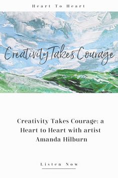 the cover of creativity takes courage, a heart to heart with artist amanda hillburn