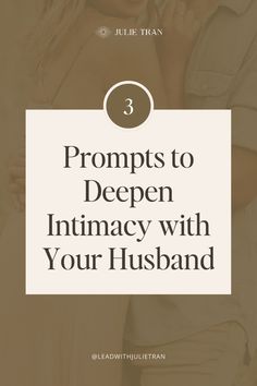 a man and woman standing next to each other with the text 3 propps to deepen intimacy with your husband