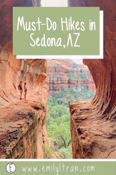 a person standing on the edge of a cliff with text overlay reading must - do hikes in sedona, az