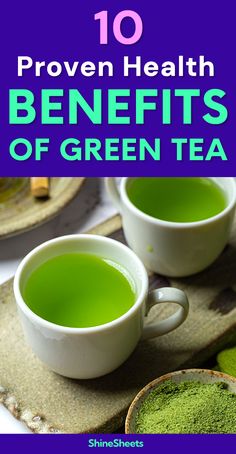 two cups of green tea with the words 10 proven health benefits of green tea on top