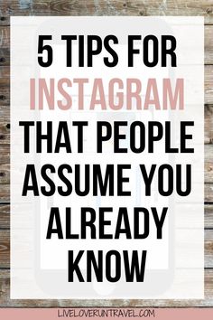 the words 5 tips for instagram that people assume you already know on wood background