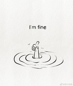 a hand is in the water holding a bottle that says i'm fine