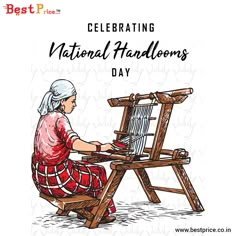 an old woman sitting at a wooden easel with the words celebrating national handlooms day