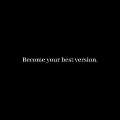 the words become your best version are in black and white on a dark background,