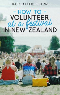 three women sitting on the grass with text overlay reading how to volunteer at a festival in new zealand