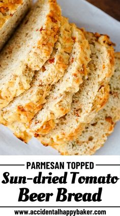 sliced bread with text overlay that reads, parmesan topped sun - dried tomato beer bread