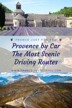 At the top of the pin is a field of purple lavender with a medieval grey stone abbey in the background, Senanque Abbey. In the middle it says 'Provence By Car. The Most Scenic Driving Routes' with France Just For You's website underneath (www.france-justforyou.com). The bottom image is a dry, yellow-brown mountainous landscape in Provence, France, with roads branching across it. Chateauneuf Du Pape France, Provence Vineyard, Bandol France, Provence France Travel, Toulon France, Road Crossing, Road Trip France, France Trip, Roman Ruins