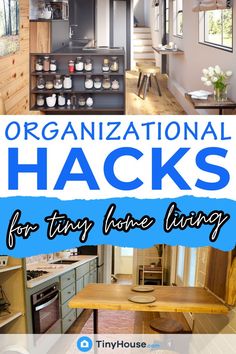 the inside of a tiny house with text overlay that reads organizing hacks for tiny home living