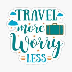 travel more worry less sticker