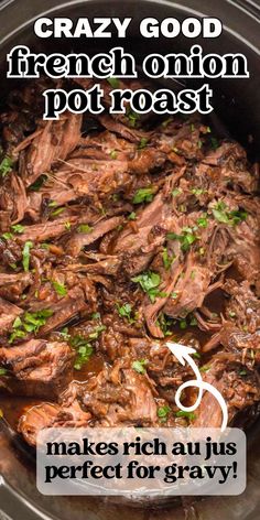 a pot roast recipe with the words crazy good french onion pot roast 5 makes rich aulis perfect for gravy