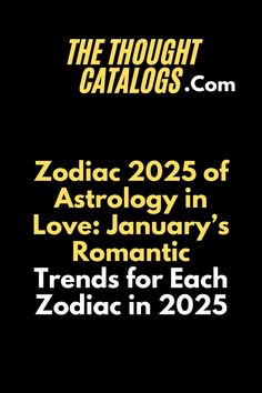 Zodiac 2025 of Astrology in Love: January’s Romantic Trends for Each Zodiac in 2025 #zodiac #astrology #zodiacsigns #horoscope #zodiacmemes #leo #virgo #taurus #libra #scorpio #capricorn #sagittarius #aries