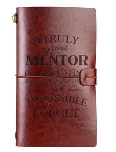 a brown leather notebook with the words,'a truly and mentor is hard to find in