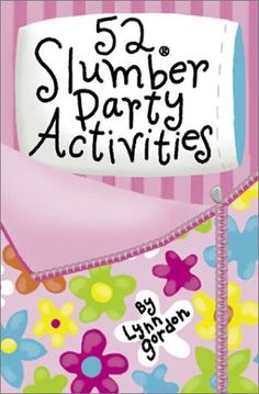 a pink book cover with flowers on it and the title 52 slumber party activities