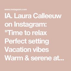 the words la luna callew on instagram time to relax perfect setting vacation vibes warm & serene at