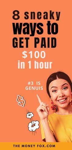 a woman pointing at the camera with text that reads 8 sneaky ways to get paid $ 1 00 in 1 hour