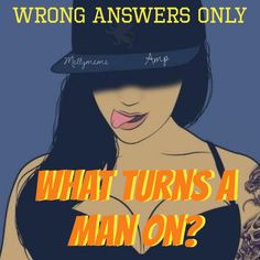 a woman wearing a hat with the caption wrong answers only what turns a man on?