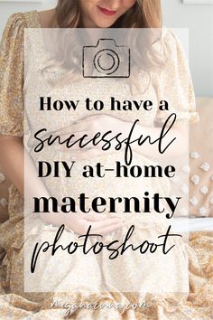 a woman sitting on a bed with the words how to have a successful diy at home maternity photoshoot