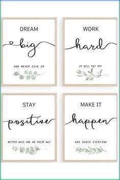 four printables with the words dream, work hard, stay positive and make it happen