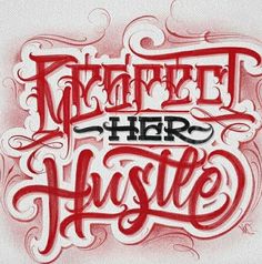 a red and black lettering that says, i'm here her hustle